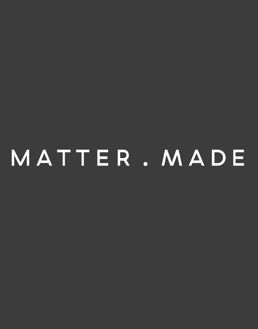 Matter Made